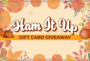 Ham It Up! Gift Card Giveaway